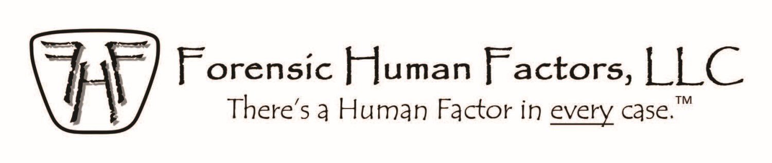 Forensic Human Factors LLC There's a Human Factor in Every Case