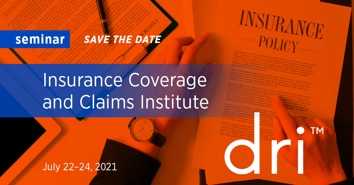 Agenda 2021 Insurance Coverage and Claims Institute Seminar