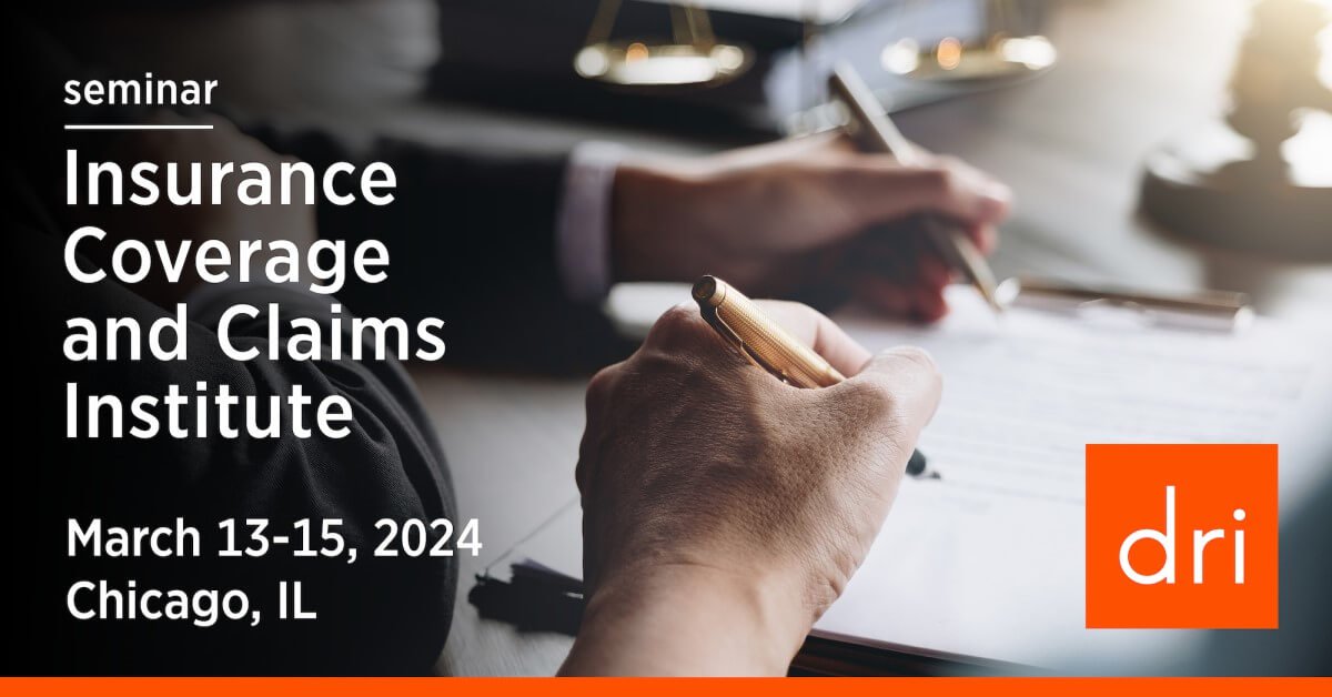 2024 Insurance Coverage and Claims Institute DRI